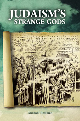 Judaism's Strange Gods - Michael Hoffman